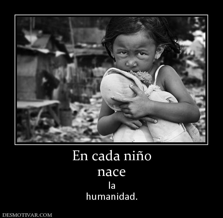 En cada niño nace la humanidad.