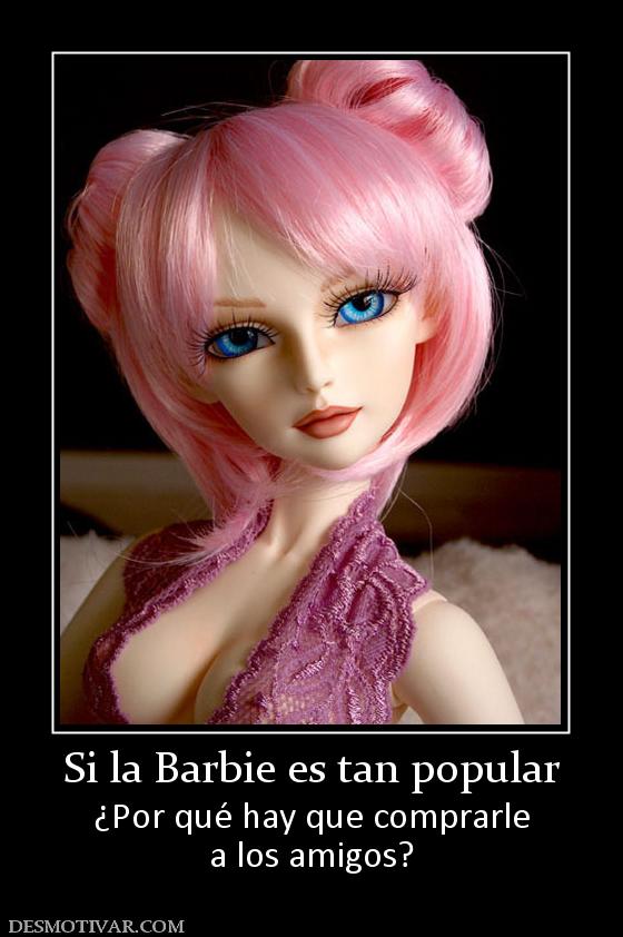 Si la Barbie es tan popular ¿Por qué hay que comprarle a los amigos?