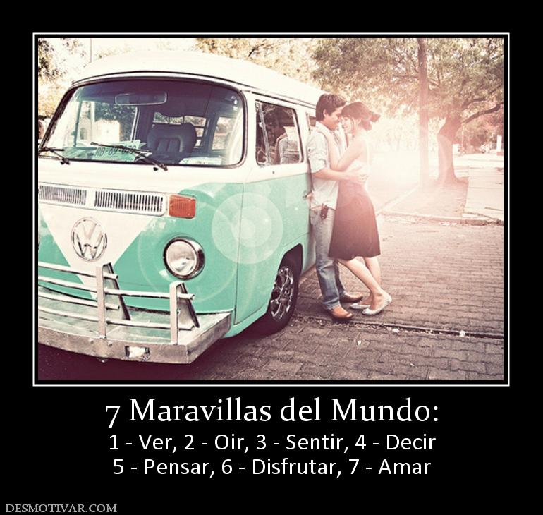 7 Maravillas del Mundo: 1 - Ver, 2 - Oir, 3 - Sentir, 4 - Decir 5 - Pensar, 6 - Disfrutar, 7 - Amar