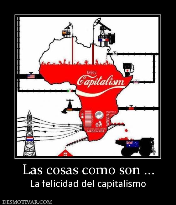 Las cosas como son ... La felicidad del capitalismo