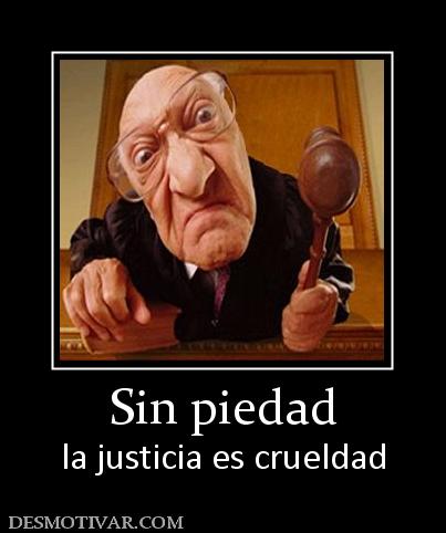 Sin piedad la justicia es crueldad