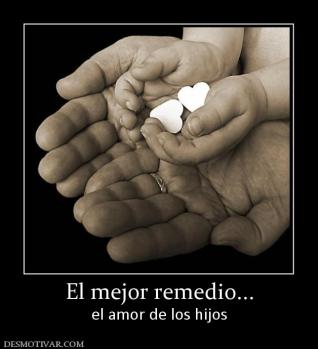 El mejor remedio... el amor de los hijos