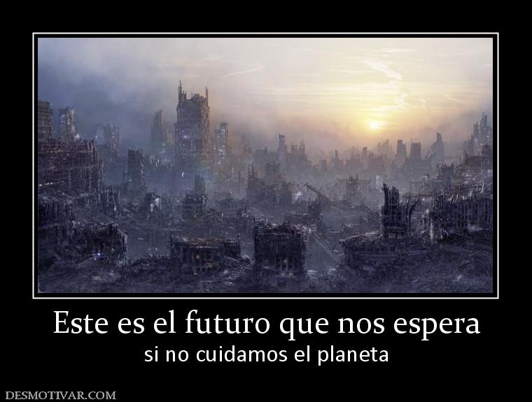 Este es el futuro que nos espera si no cuidamos el planeta