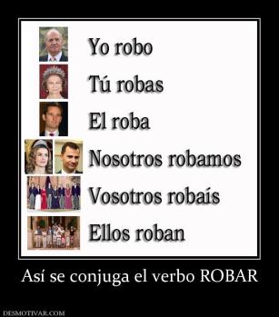 Así se conjuga el verbo ROBAR