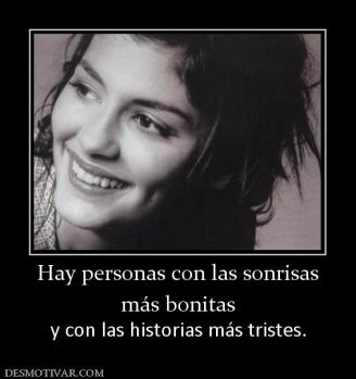 Hay personas con las sonrisas más bonitas y con las historias más tristes.