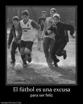 El fútbol es una excusa para ser feliz