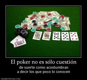 El poker no es sólo cuestión de suerte como acostumbran a decir los que poco lo conocen