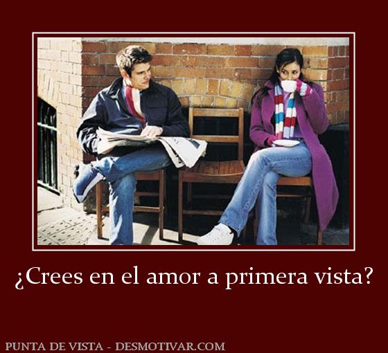 ¿Crees en el amor a primera vista?