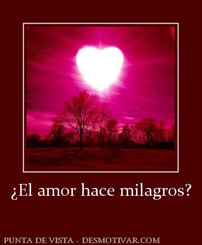 ¿El amor hace milagros?