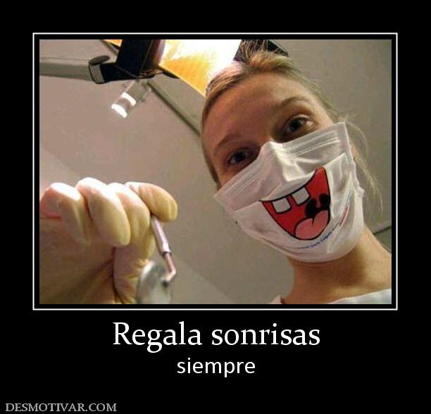 Regala sonrisas siempre