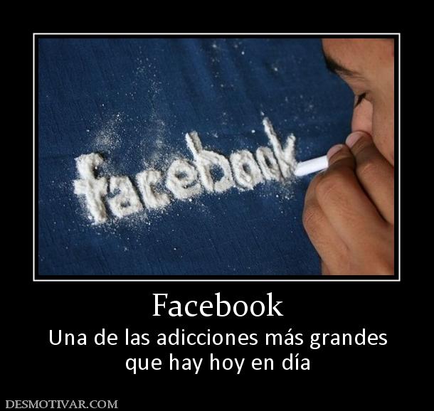 Facebook Una de las adicciones más grandes que hay hoy en día