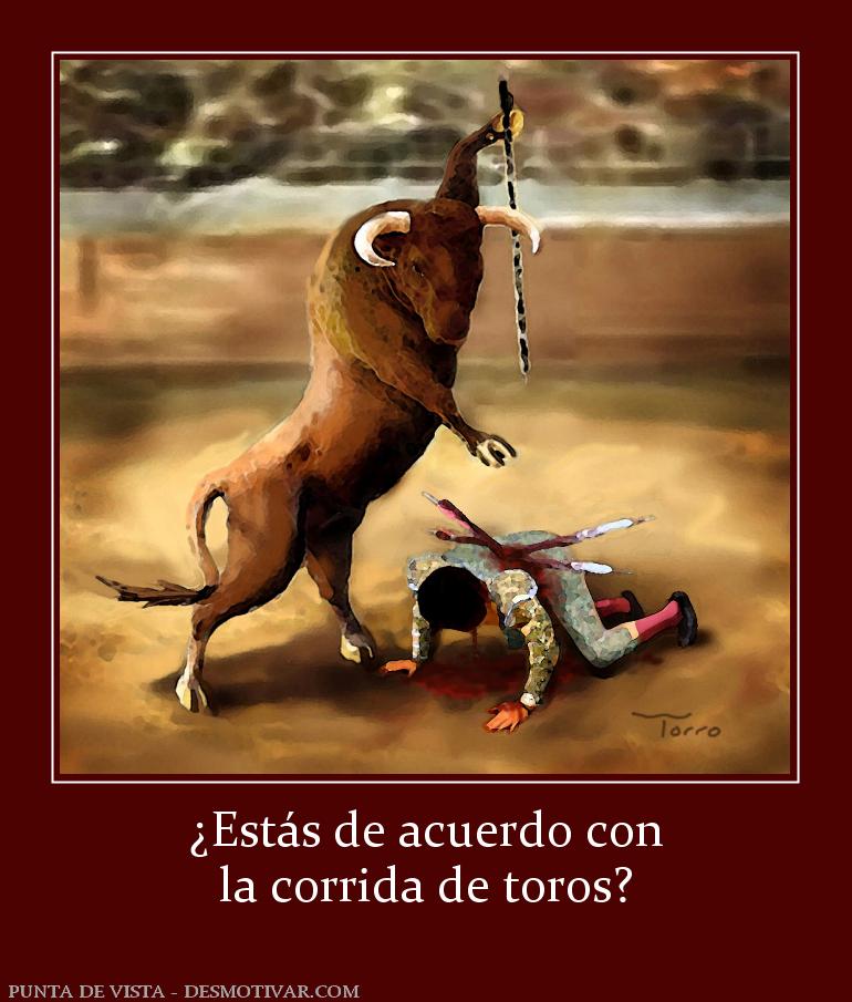 ¿Estás de acuerdo con la corrida de toros?