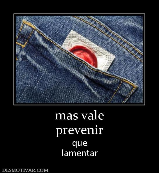 mas vale prevenir que lamentar