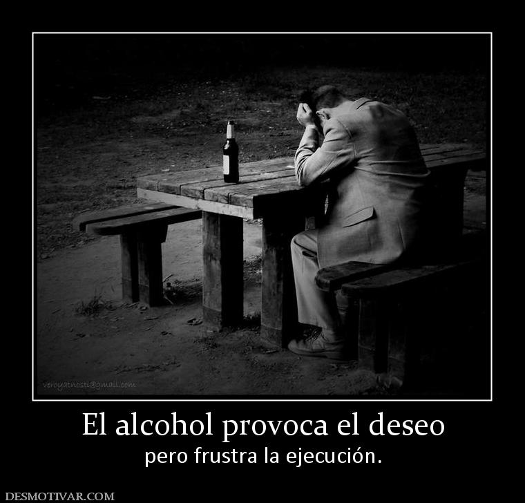 El alcohol provoca el deseo pero frustra la ejecución.