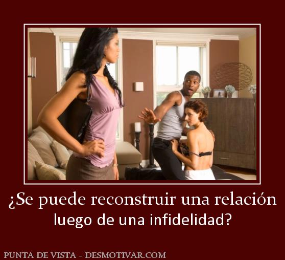 ¿Se puede reconstruir una relación luego de una infidelidad?