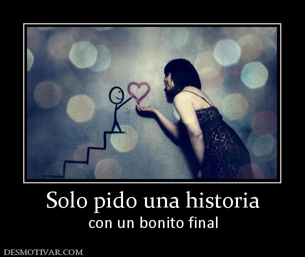 Solo pido una historia con un bonito final